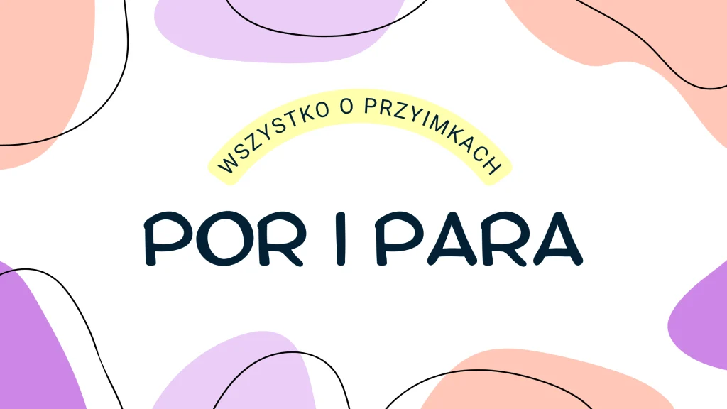 przyimki por i para po hiszpańsku